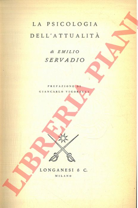 SERVADIO Emilio - - La psicologia dell'attualit. Pref. di G. Vigorelli.