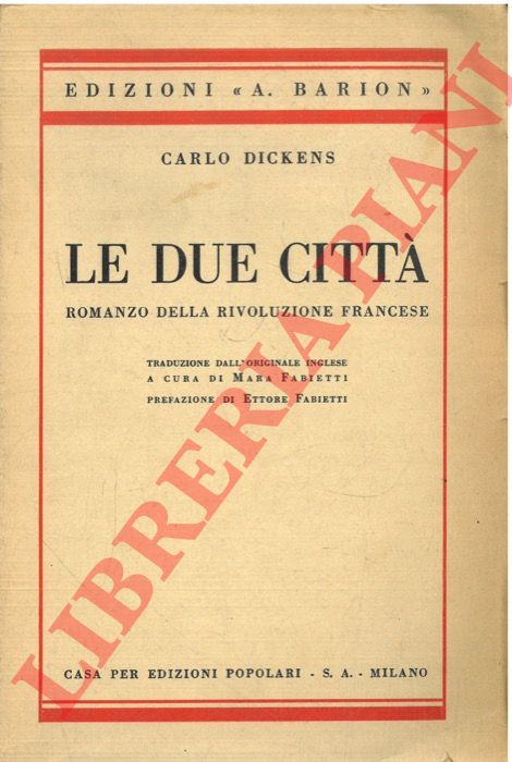 DICKENS Charles - - Le due citt. Romanzo della Rivoluzione francese.