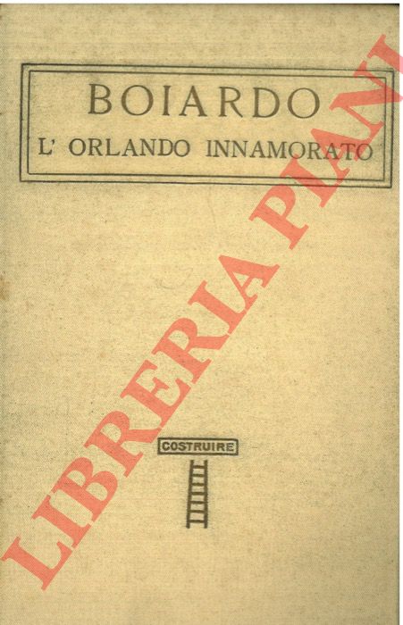 BOIARDO Matteo M. - - L'Orlando innamorato.