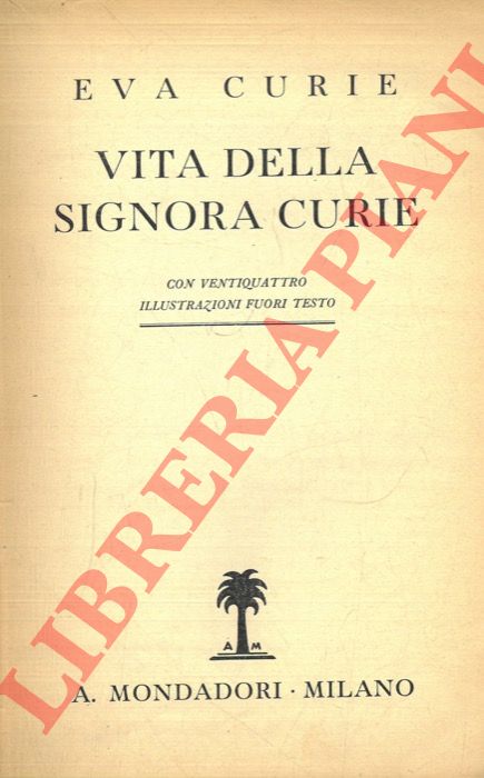 CURIE Eva - - Vita della signora Curie.