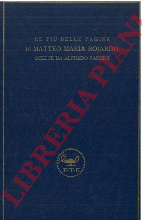 - - Le pi belle pagine di Matteo Maria Bojardo scelte da Alfredo Panzini.