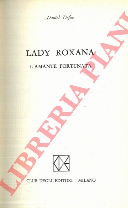 DEFOE Daniel - - Lady Roxana. L'amante fortunata.