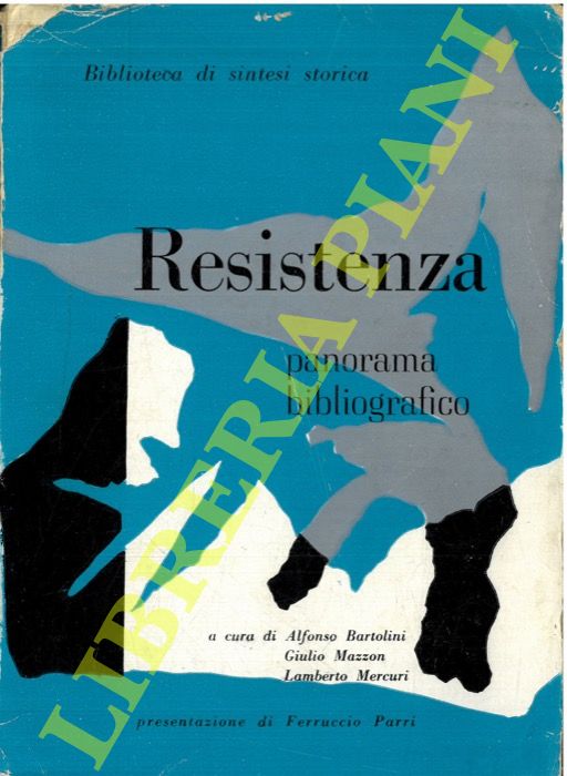 (BARTOLINI Alfonso - MAZZON Giulio - MERCURI Lamberto) - - Resistenza. Panorama bibliografico.