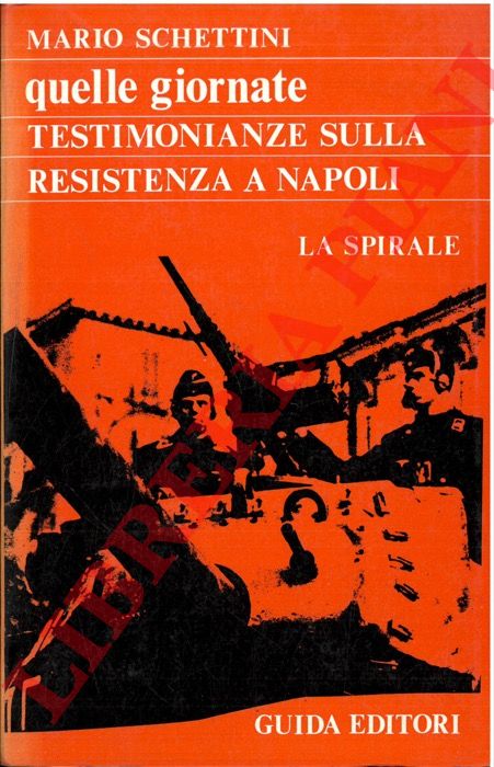 SCHETTINI Mario - - Quelle giornate. La Resistenza a Napoli.