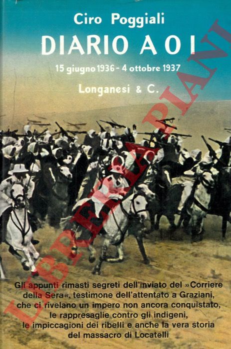 POGGIALI Ciro - - Diario AOI. 15 giugno 1936 - 4 ottobre 1937. Gli appunti segreti dell'inviato del 