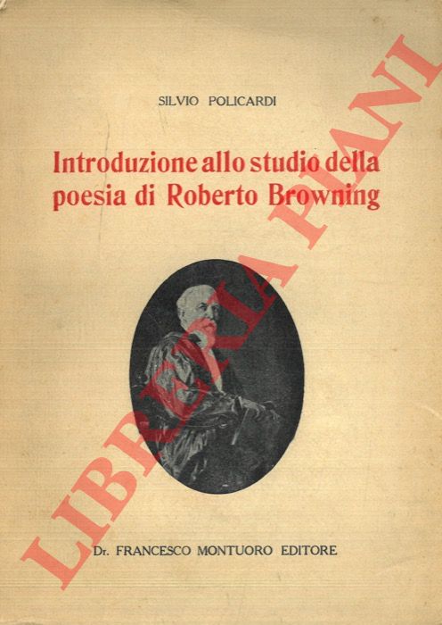 POLICARDI Silvio - - Introduzione allo studio di Roberto Browning.