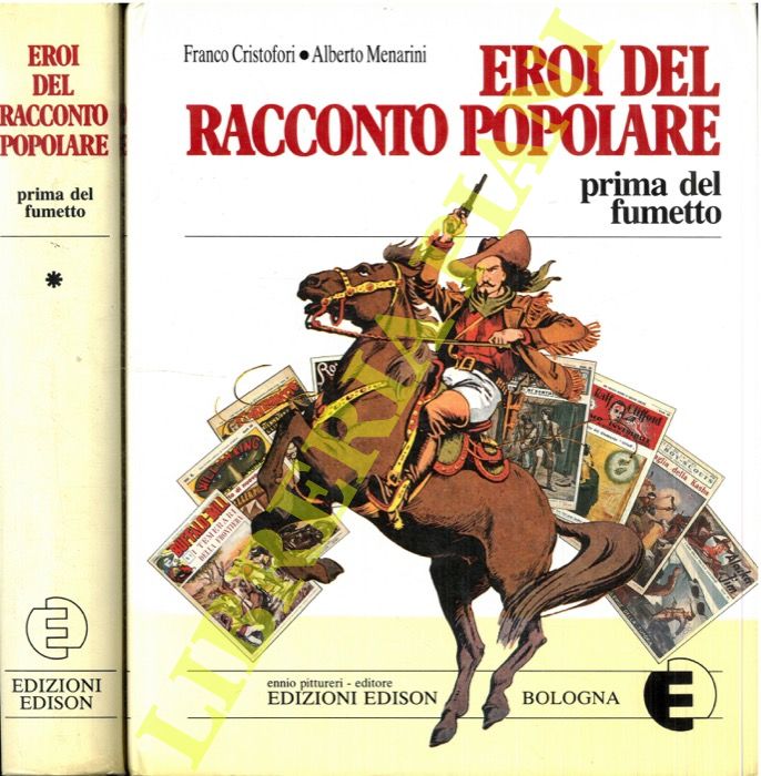 CRISTOFORI Franco - MENARINI Alberto - - Eroi del racconto popolare. Prima del fumetto.