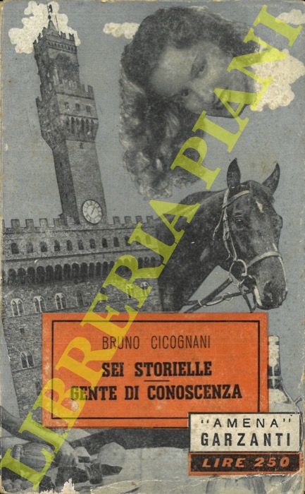 CICOGNANI Bruno - - Le sei storielle e Gente di conoscenza.