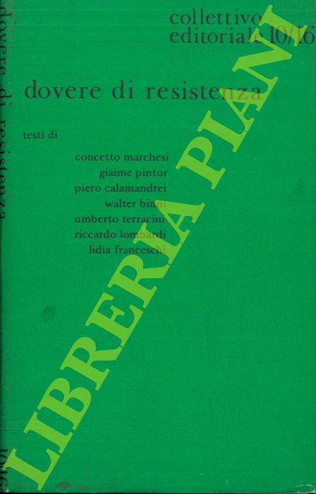 (MARCHESI C. - PINTOR G. - CALAMANDREI P. - BINNI W.) - - Dovere di Resistenza.