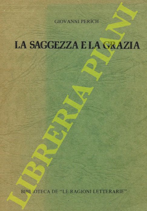 PERICH Giovanni - - La saggezza e la grazia.