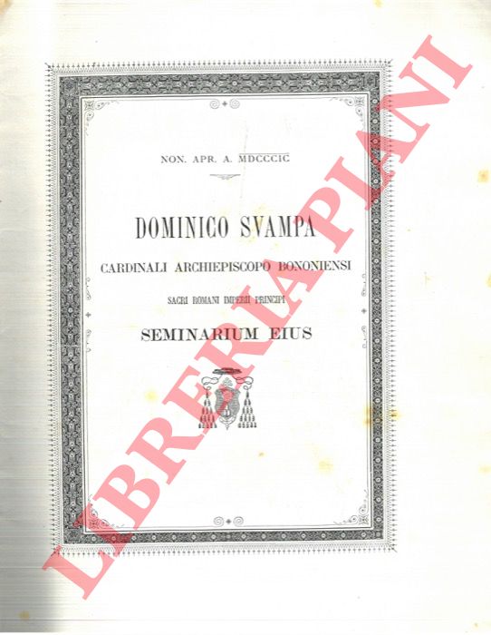SVAMPA Domenico - - Dominico Svampa cardinali archiepiscopo bononiensi Sacri romani imperii principi seminarium eius.