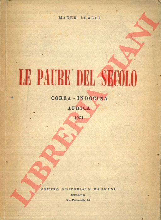 LUALDI Maner - - Le paure del secolo. Corea. Indocina. Africa. 1951.