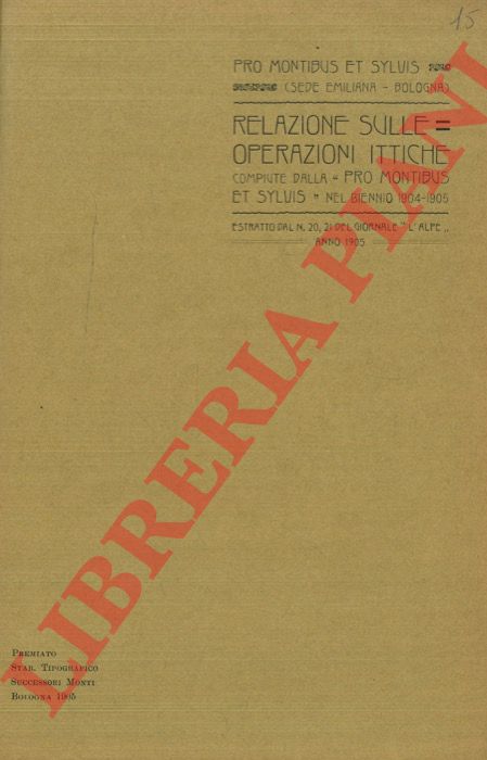 GHIGI Alessandro - - Relazione sulle operazioni ittiche compiute dalla Pro Montibus et Sylvis nel biennio 1904-1905.