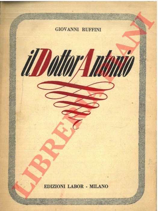 RUFFINI Giovanni - - Il Dottor Antonio.