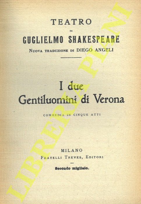 SHAKESPEARE - - I due gentiluomini di Verona. Commedia in cinque atti.