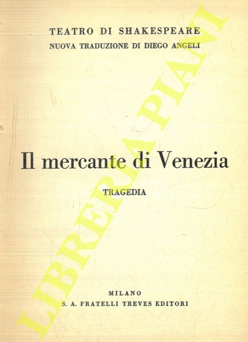 SHAKESPEARE - - Il mercante di Venezia. Tragedia.