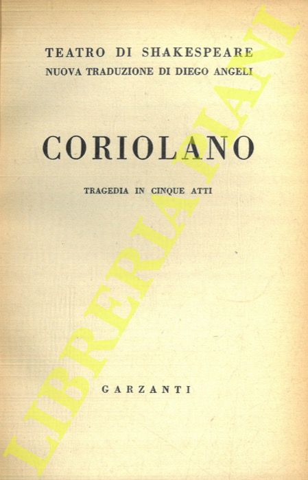 SHAKESPEARE - - Coriolano. Tragedia in cinque atti.