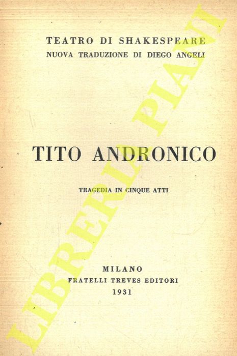 SHAKESPEARE - - Tito Andronico. Tragedia in cinque atti.