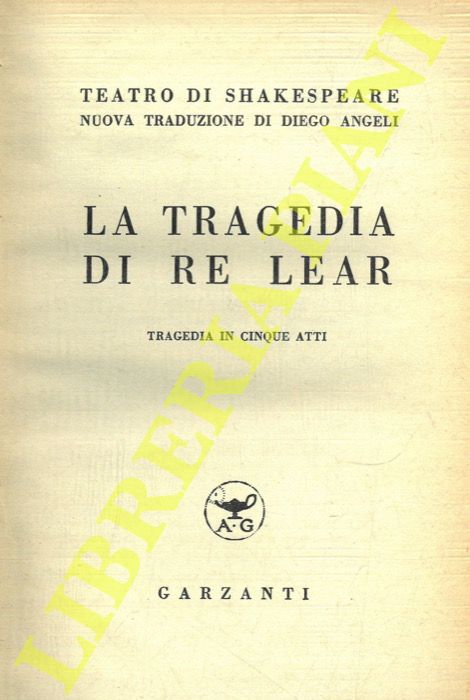 SHAKESPEARE - - La tragedia di Re Lear. Tragedia in cinque atti.