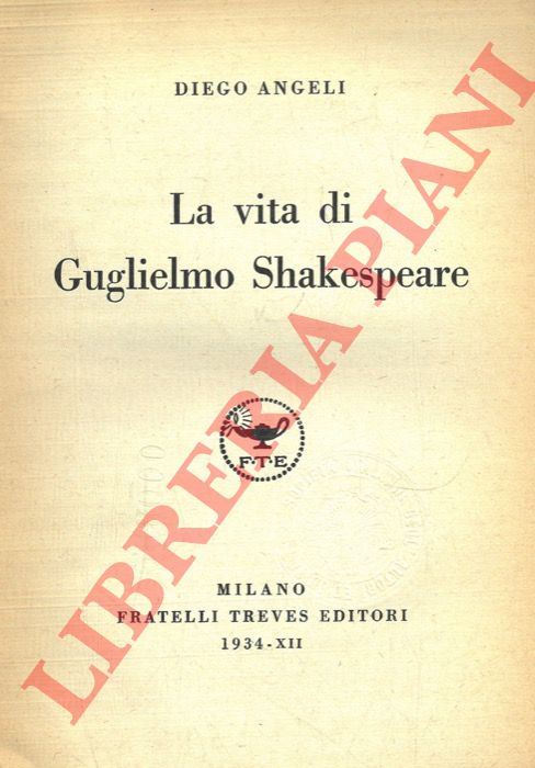 ANGELI Diego - - La vita di Guglielmo Shakespeare.