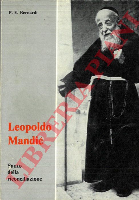 BERNARDI P.E. - - Leopoldo Mandic. Santo della riconciliazione.