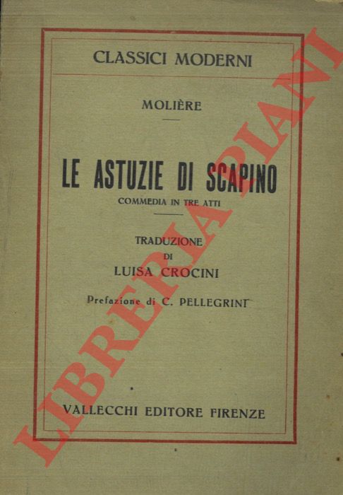 MOLIERE - - Le astuzie di Scapino. Commedia in tre atti.