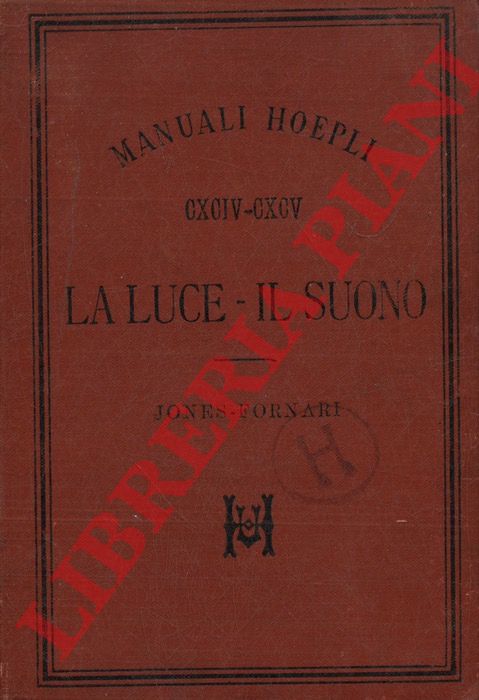JONES D.E. - FORNARI Ugo - - La luce - Il suono. Manuale teorico-sperimentale per le scuole secondarie.