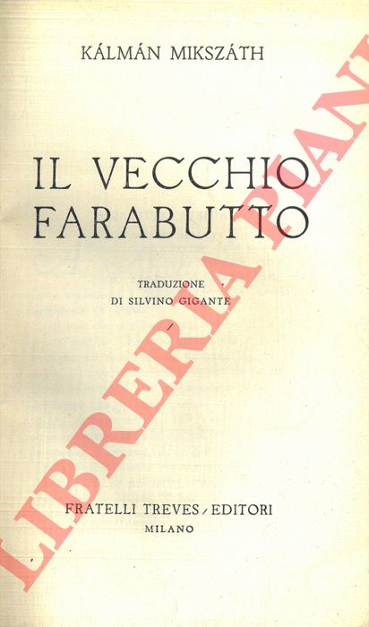 MIKSZATH Kalman - - Il vecchio farabutto.
