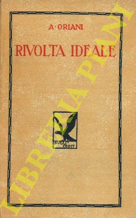 ORIANI Alfredo - - La rivolta ideale.