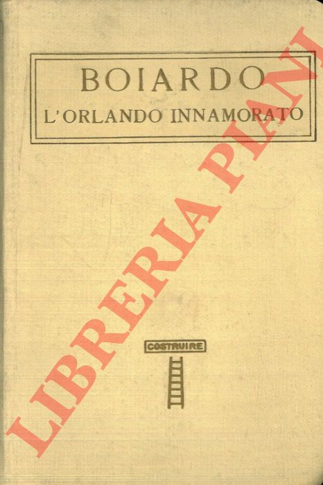 BOIARDO Matteo M. - - L'Orlando innamorato.