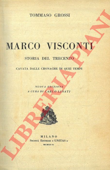 GROSSI Tommaso - - Marco Visconti. Storia del Trecento cavata dalle cronache di quei tempi.
