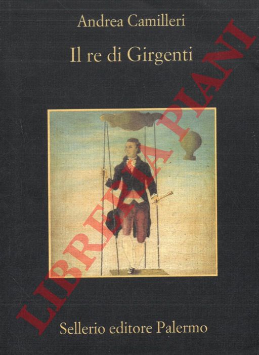 CAMILLERI Andrea - - Il re di Girgenti.