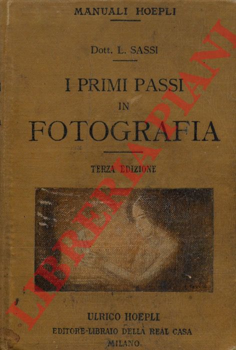 SASSI Luigi - - I primi passi in fotografia. Terza edizione ampliata.