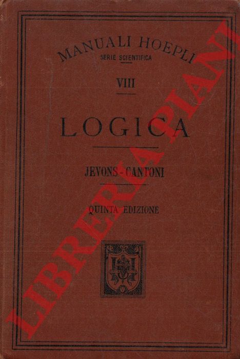 JEVONS W(illiam) Stanley - - Logica. Traduzione di Carlo Cantoni. Quinta edizione.