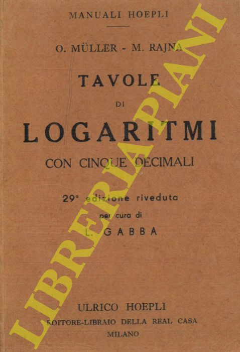 MULLER Otto - RAJNA Michele - - Tavole di logaritmi con cinque decimali. 29a edizione riveduta per cura di L. Gabba.