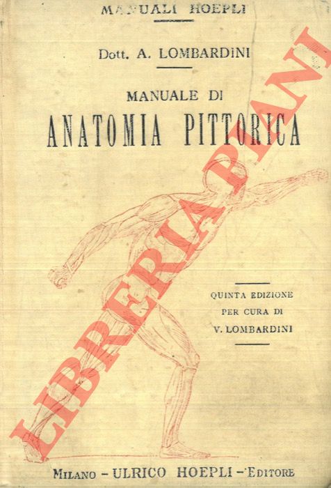 LOMBARDINI Achille - - Manuale di anatomia pittorica. Quinta edizione per cura di Vittorio Lombardini.