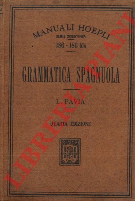 PAVIA Luigi - - Grammatica spagnuola. Quarta edizione riveduta e ampliata.