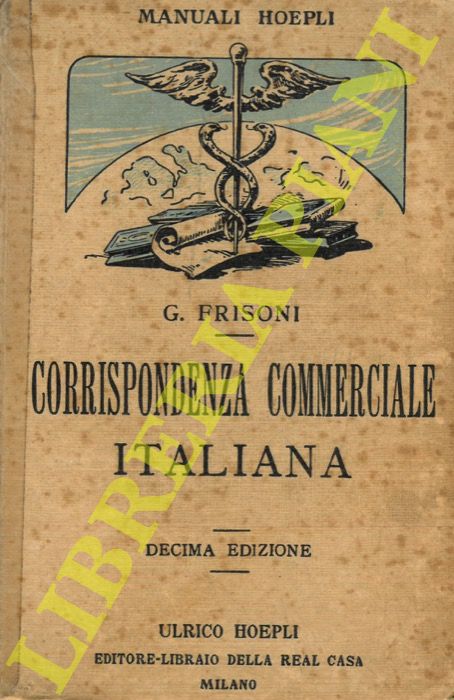 FRISONI Gaetano - - Corrispondenza commerciale italiana .... Decima edizione riveduta ...