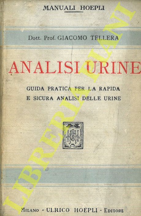 TELLERA Giacomo - - Analisi urine. Guida pratica per la rapida e sicura analisi delle urine.