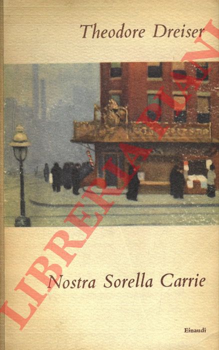 DREISER Theodore - - Nostra sorella Carrie.