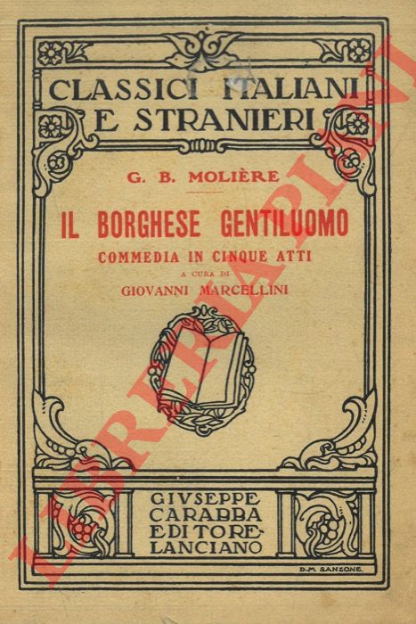 MOLIERE G.B. - - Il borghese gentiluomo. Commedia in cinque atti.