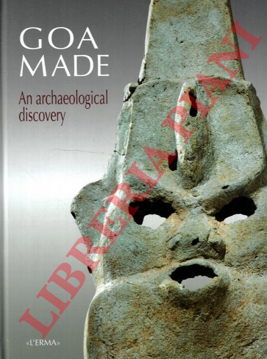 (GIARDINO C. - VIDALE M. - BONORA G. L.) - - Goa Made. An Archaeological Discovery.