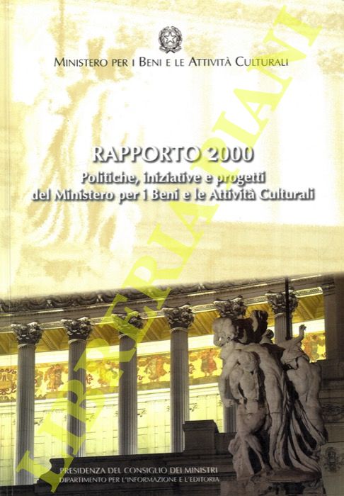 - - Rapporto 2000. Politiche, iniziative e progetti per i Beni e le Attivit Culturali.