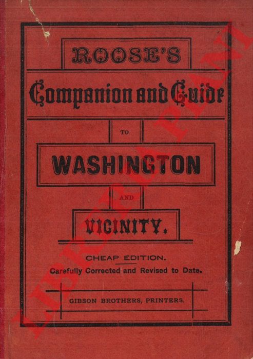 ROOSE W.S. - GIBSON John - - Roose's Companion and Guide to Washington and Vicinity. Cheap Edition. Carefully Corrected and Revised to 1888.