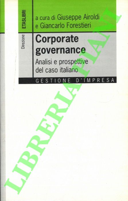 (AIROLDI Giuseppe - FORESTIERI Giancarlo) - - Corporate governance. Analisi e prospettive del caso italiano.