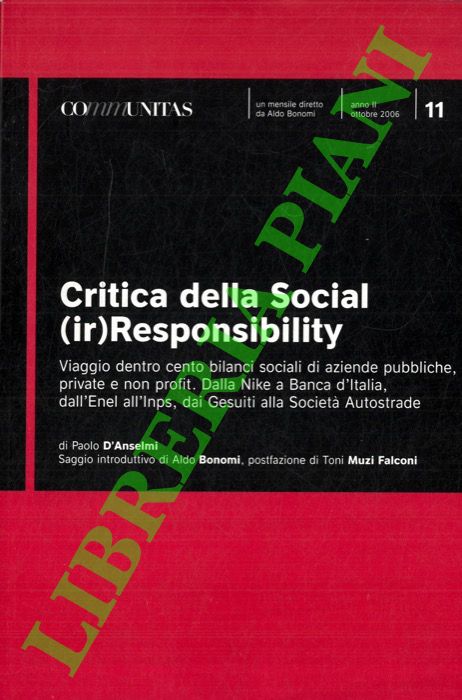 (D'ANSELMI Paolo) - - Critica della Social (ir)Responsibility. Viaggio dentro cento bilanci sociali di aziende pubbliche, private e non profit. Dalla Nike a Banca d'Italia, dall'Enel all'Inps, dai Gesuiti alla Societ Autostrade.