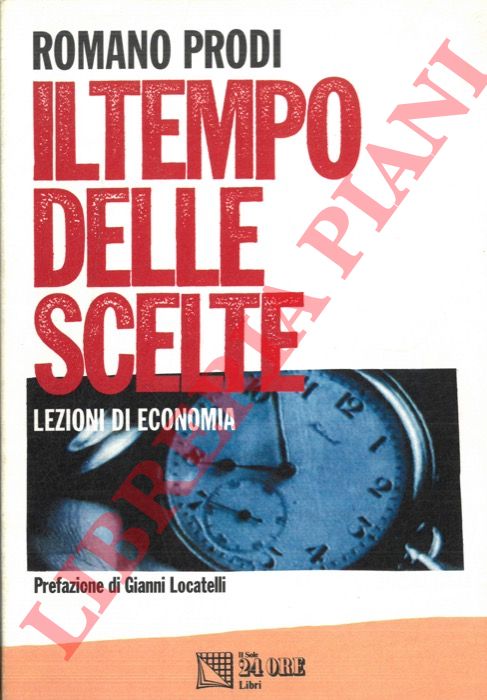 PRODI Romano - - Il tempo delle scelte. Lezioni di economia.