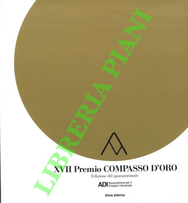 - - XVII Premio Compasso d'Oro. Edizione del quarantennale.