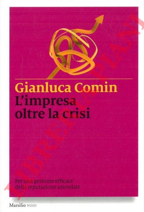 COMIN Gianluca - - L'impresa oltre la crisi. Per una gestione efficace della reputazione aziendale.