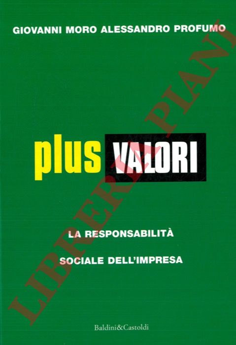 MORO Giovanni - PROFUMO Alessandro - - Plus valori. La responsabilit sociale dell'impresa.